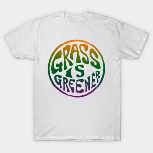 The grass is greener where you water it T-Shirt